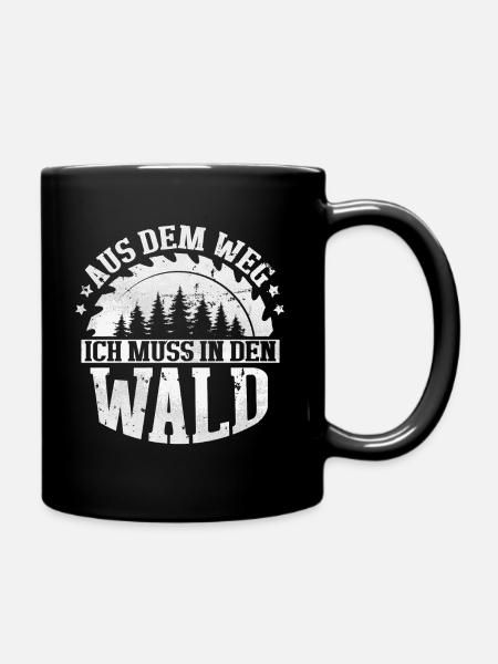 Holzfäller Spruch Aus dem Weg ich muss in den Wald - Tasse einfarbig - Schwarz