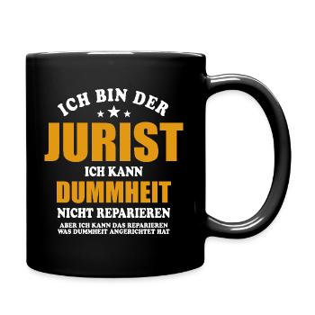 Ich bin Jurist, ich kann Dummheit nicht reparieren - Tasse einfarbig - Schwarz - Rechts
