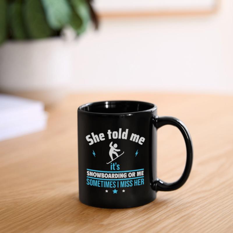 Sie sagte: Snowboard oder ich Tasse einfarbig