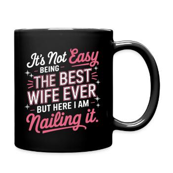 It's Not Easy Being The Best Wife Ever But Here I - Tasse einfarbig - Schwarz - Rechts