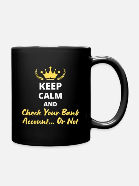 Keep Calm and Vérifie ton compte bancaire… ou pas - Mug uni - noir