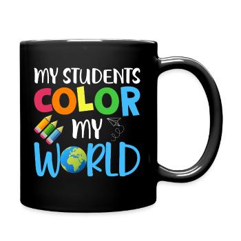 Meine Schüler bringen Farbe in mein Leben – Lehrer - Tasse einfarbig - Schwarz - Rechts