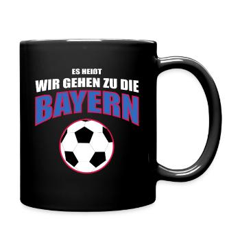 Es heißt wir gehen zu die Bayern - Tasse einfarbig - Schwarz - Rechts
