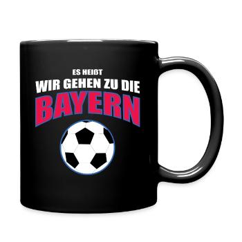 Es heißt wir gehen zu die Bayern - Tasse einfarbig - Schwarz - Rechts