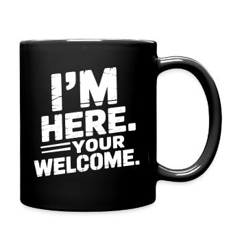 I'm Here Your Welcome - Full Colour Mug - black - Right