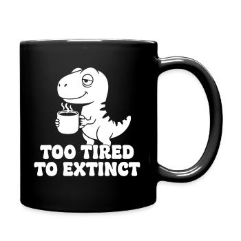 Coffee Dino: Too tired to die - Full Colour Mug - black - Right