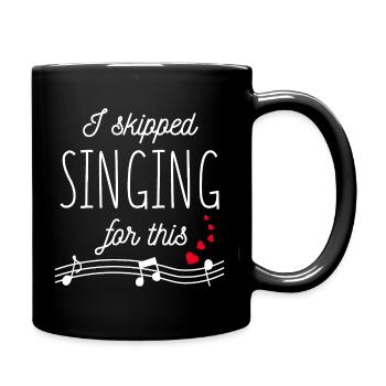 For this I have renounced singing! - Full Colour Mug - black - Right