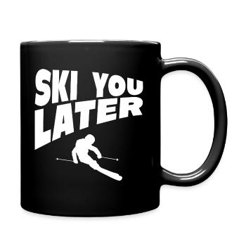 Ski You Later Fahrer Humor - Tasse einfarbig - Schwarz - Rechts
