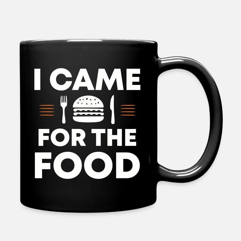Ich kam wegen des Essens | Came for the food - Tasse einfarbig - Schwarz