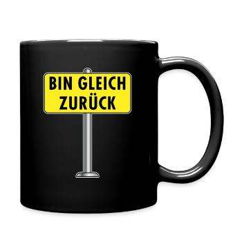 Bin Gleich Zurück Schild - Tasse einfarbig - Schwarz - Rechts