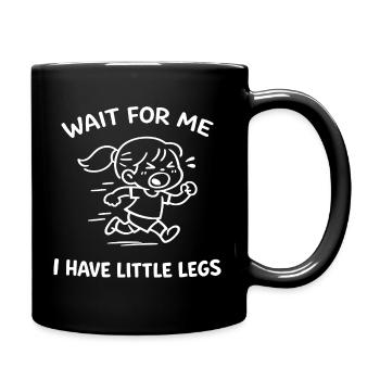 Warte auf mich. Ich habe kleine Beine. Humor, Baby. - Tasse einfarbig - Schwarz - Rechts