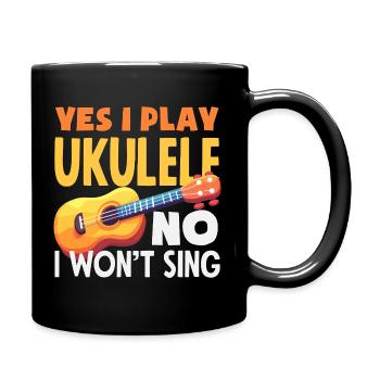 Yes I Play Ukulele No I Wont Sing Lustiger Spruch - Mug uni - noir - Droite