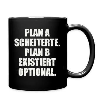PLAN A SCHEITERTE. PLAN B EXISTIERT OPTIONAL - Tasse einfarbig - Schwarz - Rechts