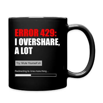 FEHLER 429 — ICH TEILE VIEL ZU VIEL - Tasse einfarbig - Schwarz - Rechts