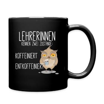 Koffeiniert Entkoffeiniert Lehrerin Kaffee Koffein - Tasse einfarbig - Schwarz - Rechts