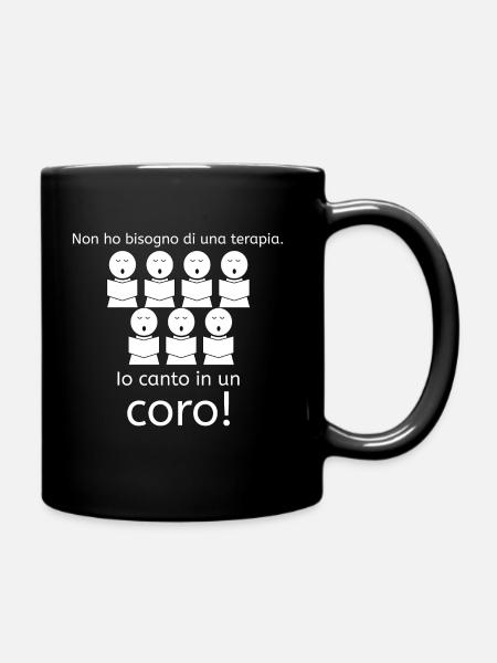 Non ho bisogno di una terapia Io canto in un coro! - Full Colour Mug - black