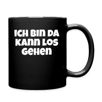 ich bin da kann losgehen - Lustiges Motiv - Tasse einfarbig - Schwarz - Rechts