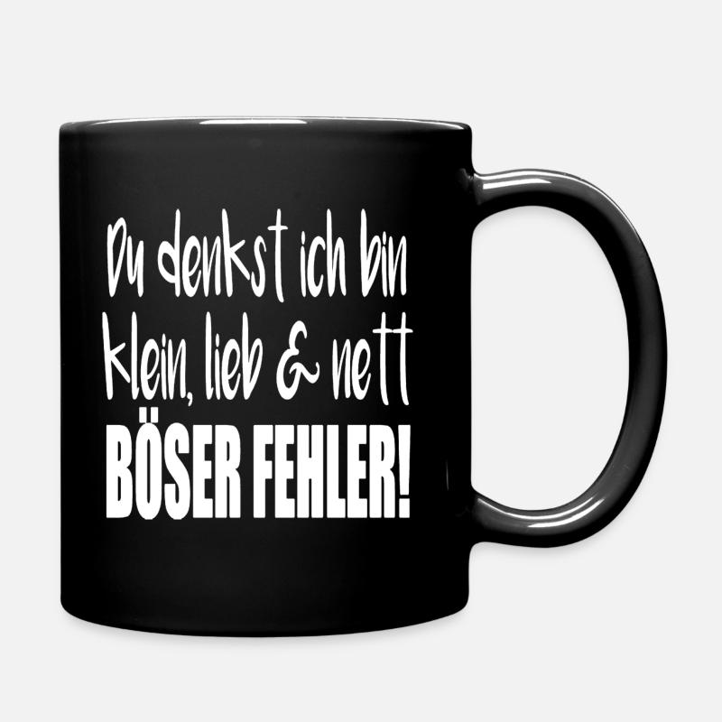 Du denkst ich bin klein, lieb & nett-Böser Fehler! - Tasse einfarbig - Schwarz