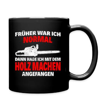 Frueher normal holz machen2 - Tasse einfarbig - Schwarz - Rechts
