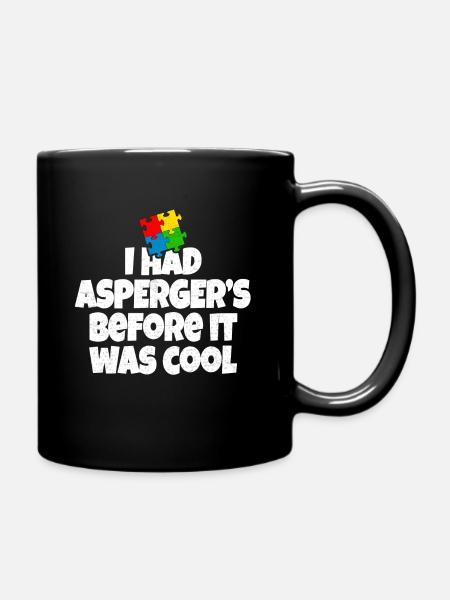 I had Aspergers before it was cool - Full Colour Mug - black