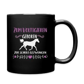 Zum Voltigieren geboren zur Schule gezwungen - - Tasse einfarbig - Schwarz - Rechts