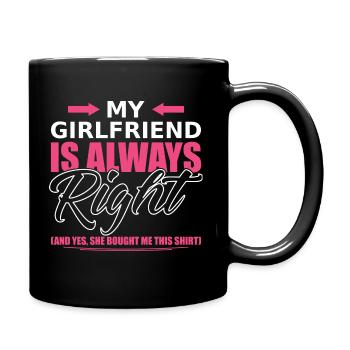 My girlfriend is always right - Full Colour Mug - black - Right