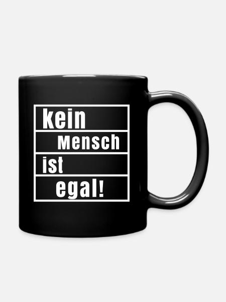 Kein Mensch ist illegal egal Europa Demokratie - Tasse einfarbig - Schwarz