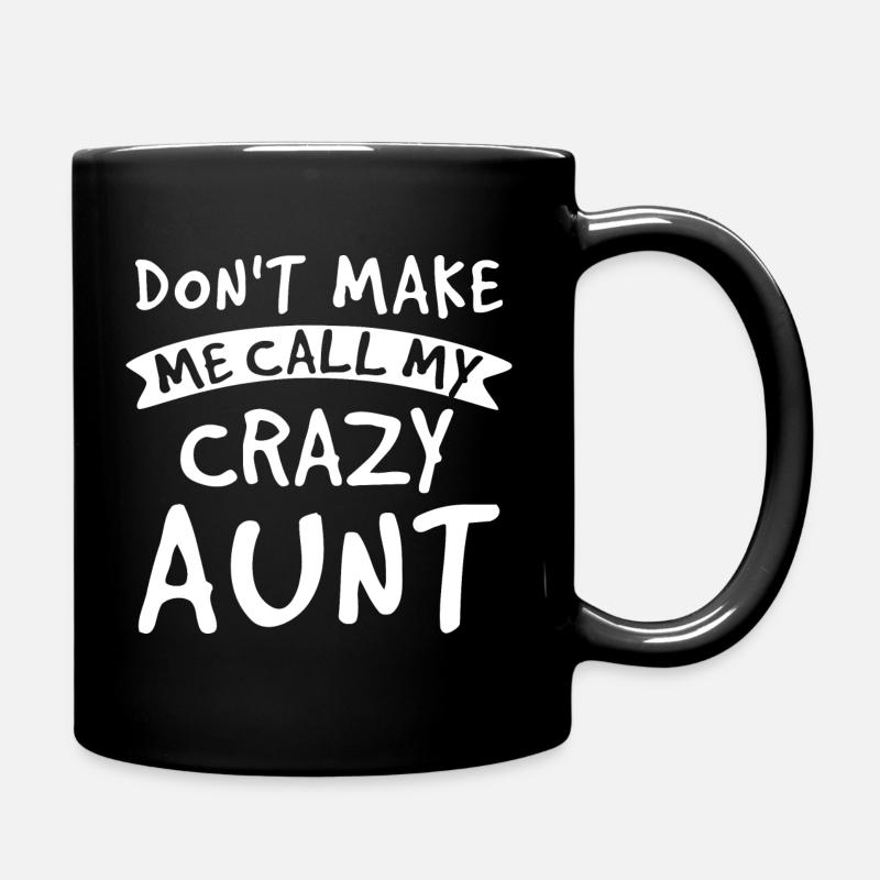 Don't Make Me Call My Crazy Aunt - Best Aunt - Full Colour Mug - black