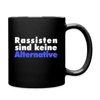 Rassisten sind keine Alternative Gegen Rassenwahn - Tasse einfarbig - Schwarz - Rechts
