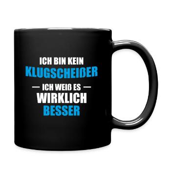 Ich bin kein Klugscheisser ich weiss es besser - Tasse einfarbig - Schwarz - Rechts