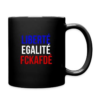 liberte egalite fckafde - Tasse einfarbig - Schwarz - Rechts