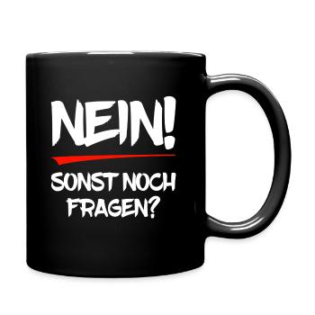 Nein! Sonst noch Fragen? - Tasse einfarbig - Schwarz - Rechts