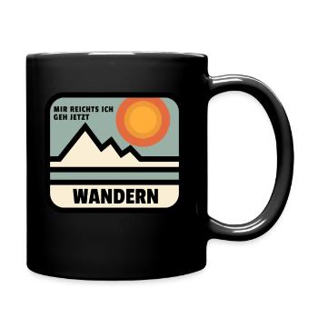 Mir reichts ich geh jetzt wandern - Tasse einfarbig - Schwarz - Rechts
