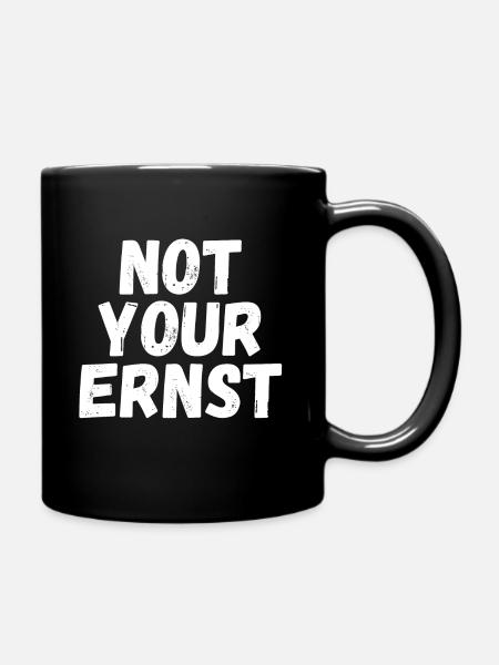 not your Ernst - Tasse einfarbig - Schwarz
