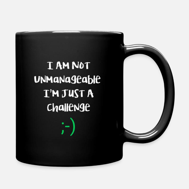 I am not unmanageable, just a challenge. Funny - Full Colour Mug - black