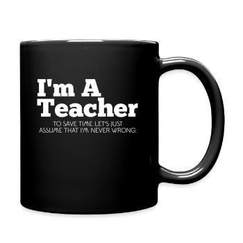 I'm a teacher. - Full Colour Mug - black - Right