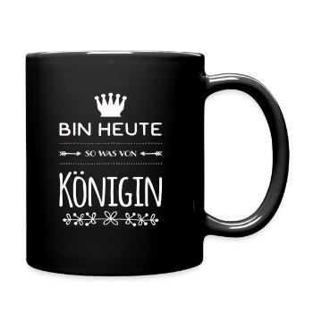 Bin heute so was von Königin. Gut drauf - Tasse einfarbig - Schwarz - Rechts
