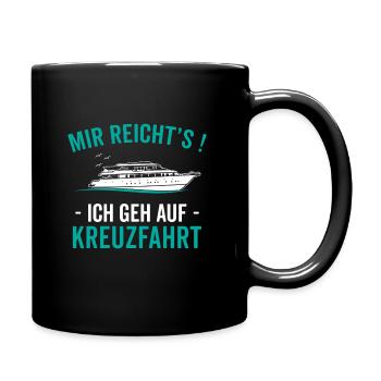 mir reicht's ! ih geh auf kreuzfahrt - Tasse einfarbig - Schwarz - Rechts