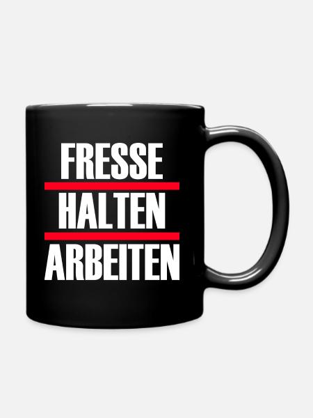 fresse halten arbeiten - Tasse einfarbig - Schwarz