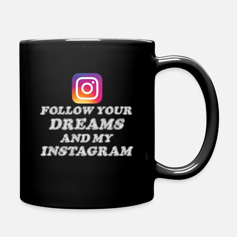 Follow Your Dreams And My Instagram - Tasse einfarbig - Schwarz