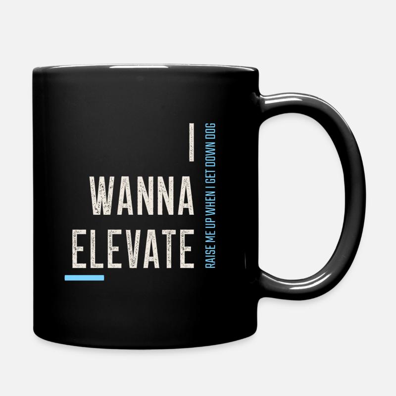 I Wanna Elevate - Full Colour Mug - black