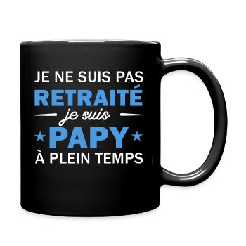 je ne suis pas retraité je suis papy à plein temps - Mug uni - noir - Droite