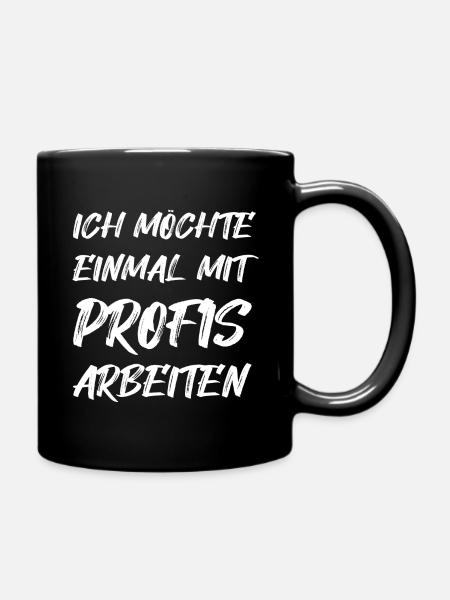 Einmal mit Profis arbeiten Lustig Spruch Geschenk - Tasse einfarbig - Schwarz