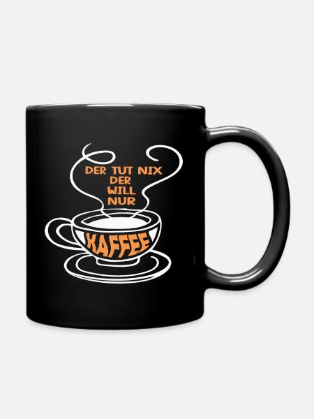 Der tut nix der will nur Kaffee | Kaffee Geschenk - Tasse einfarbig - Schwarz
