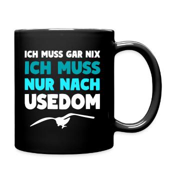 Usedom Insel Spruch ICH MUSS NUR NACH USEDOM - Tasse einfarbig - Schwarz - Rechts