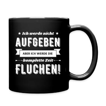 Ich werde nicht aufgeben aber fluchen - Tasse einfarbig - Schwarz - Rechts