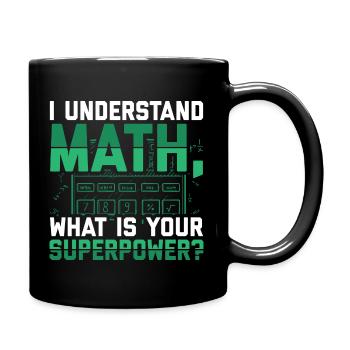 Je comprends les maths, c’est quoi ton super pouvoir ? - Mug uni - noir - Droite