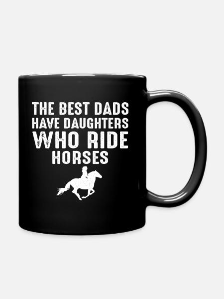 Die besten Väter haben Töchter, die Pferde reiten - Tasse einfarbig - Schwarz