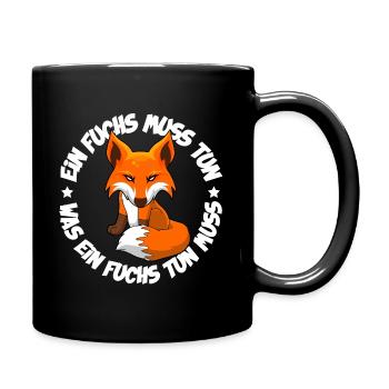 Ein Fuchs muss tun was ein Fuchs tun muss - Tasse einfarbig - Schwarz - Rechts