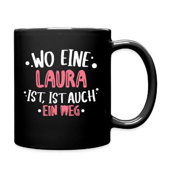 Wo eine Laura ist, ist ein Weg / Geburtstag - Tasse einfarbig - Schwarz - Rechts